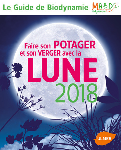 FAIRE SON POTAGER ET SON VERGER AVEC LA LUNE 2018