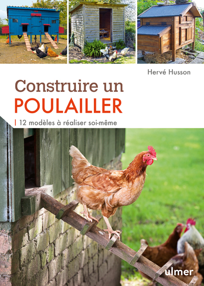 CONSTRUIRE UN POULAILLER. 12 MODELES A REALISER SOI-MEME