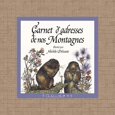 CARNET D ADRESSES DE NOS MONTAGNES -MINI FORMAT - MARMOTTES