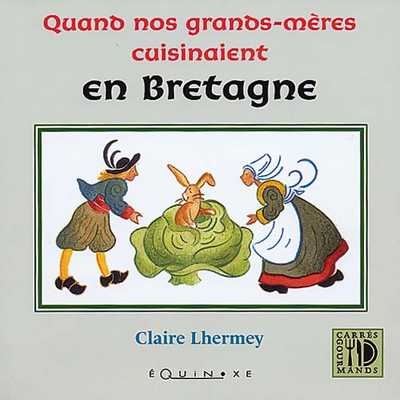 QUAND NOS GRANDS MERES CUISINAIENT EN BRETAGNE