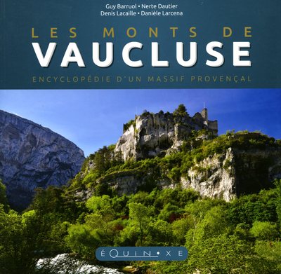 MONTS DE VAUCLUSE ENCYCLOPEDIE D UN MASSIF PROVENCAL