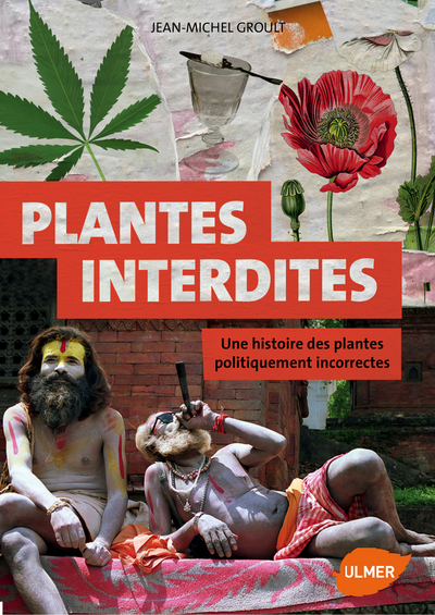 PLANTES INTERDITES (NE). UNE HISTOIRE DES PLANTES POLITIQUEMENT INCORRECTES