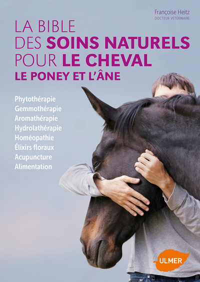 BIBLE DES SOINS NATURELS POUR LE CHEVAL, LE PONEY ET L´ANE (LA)