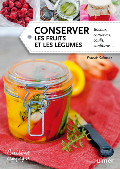 CONSERVER LES FRUITS ET LES LEGUMES. BOCAUX, CONSERVES, COULIS, CONFITURES...