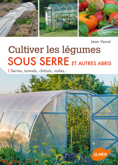CULTIVER LES LEGUMES SOUS SERRE ET AUTRES ABRIS