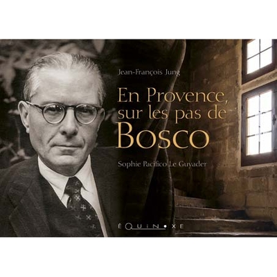 EN PROVENCE SUR LES PAS DE BOSCO