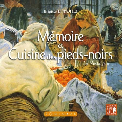 MEMOIRE ET CUISINE DES PIEDS-NOIRS
