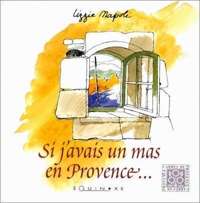 SI J'AVAIS UN MAS EN PROVENCE (BROCHE)  .