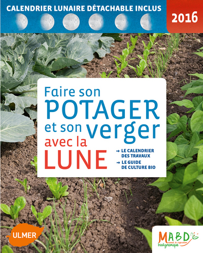 FAIRE SON POTAGER ET SON VERGER AVEC LA LUNE 2016