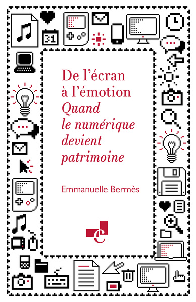 DE L´ECRAN A L´EMOTION. QUAND LE NUMERIQUE DEVIENT PATRIMOINE