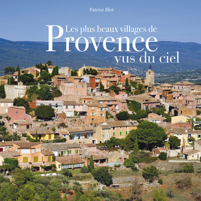 PLUS BEAUX VILLAGES DE PROVENCE VUS DU CIEL