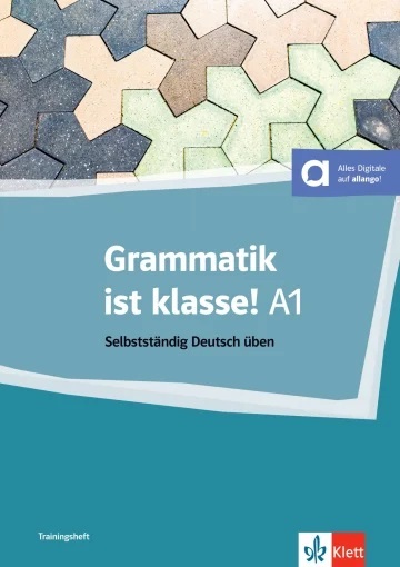 GRAMMATIK IST KLASSE A1 - SELBSTSTANDIG DEUTSCH UBEN