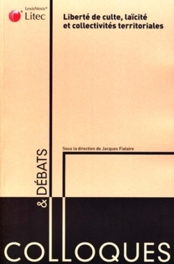 LIBERTE DE CULTE, LAICITE ET COLLECTIVITES TERRITORIALES