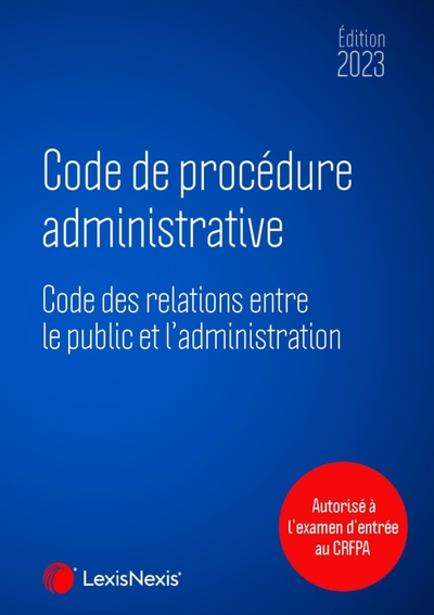 CODE DE PROCEDURE ADMINISTRATIVE 2023 - CODE DES RELATIONS ENTRE LE PUBLIC 