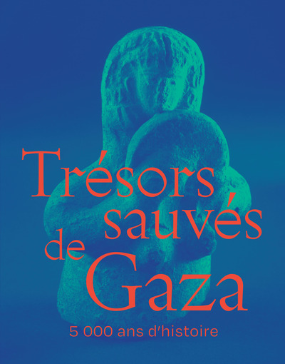 TRESORS SAUVES DE GAZA - 5 000 ANS D´HISTOIRE
