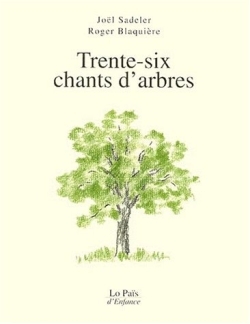 TRENTE SIX CHANTS D'ARBRES