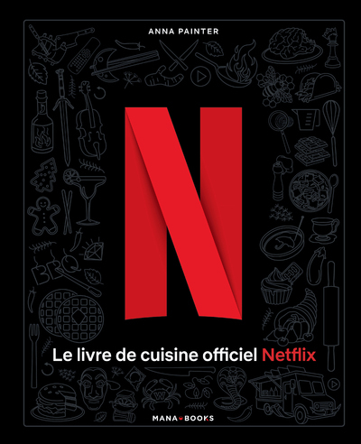 LIVRE DE CUISINE OFFICIEL NETFLIX