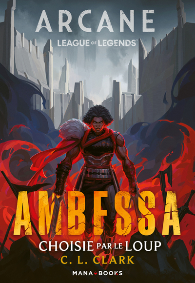 AMBESSA - CHOISIE PAR LE LOUP - ROMAN ARCANE/LEAGUE OF LEGENDS