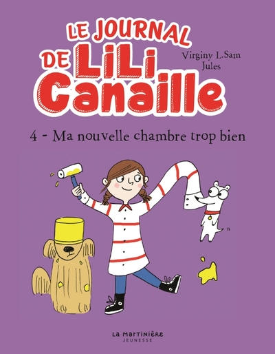 JOURNAL DE LILI CANAILLE, TOME 4. MA NOUVELLE CHAMBRE TROP BIEN