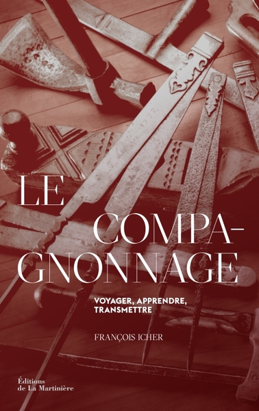 COMPAGNONNAGE. VOYAGER, APPRENDRE, TRANSMETTRE