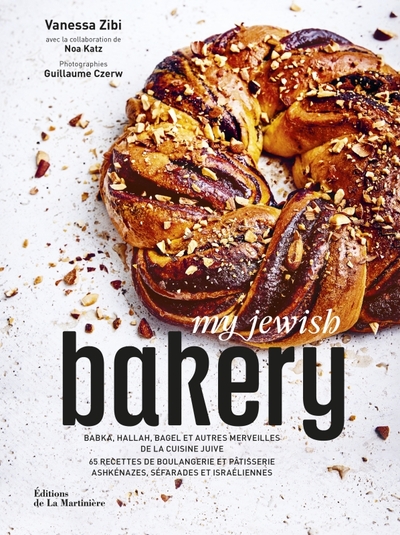 MY JEWISH BAKERY - BABKA, HALLAH, BAGEL ET AUTRES MERVEILLES DE LA CUISINE JUIVE  (EN COLLABORATION