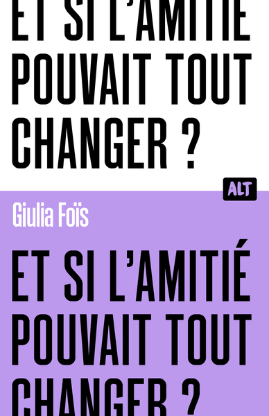 ET SI L´AMITIE POUVAIT TOUT CHANGER ? / COLLECTION ALT