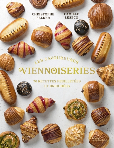 LES SAVOUREUSES VIENNOISERIES DES PATISSIERS - 60 RECETTES FEUILLETEES ET BRIOCHEES