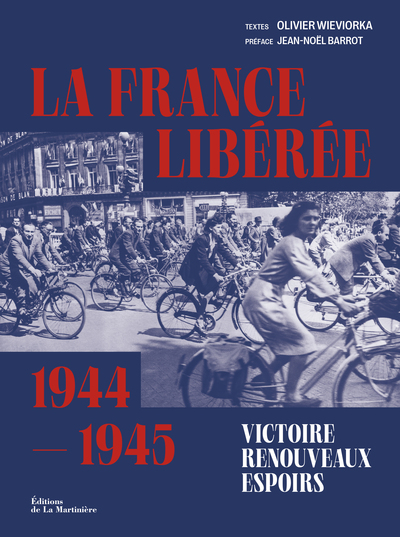 FRANCE LIBEREE. VICTOIRE, RENOUVEAUX, ESPOIRS