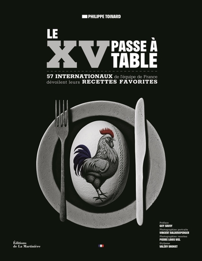 XV PASSE A TABLE - 57 JOUEURS DE LEQUIPE DE FRANCE DEVOILENT LEURS RECETTES FAVORITES