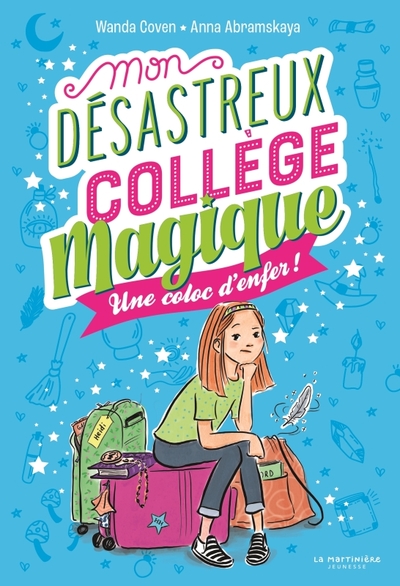 MON DESASTREUX COLLEGE MAGIQUE - TOME 1 - UNE COLOC D´ENFER