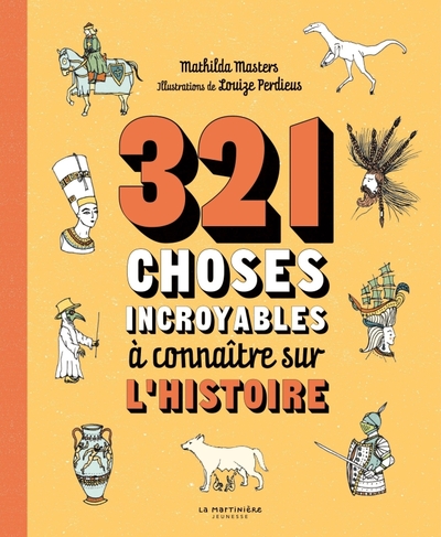 321 CHOSES INCROYABLES A CONNAITRE SUR L´HISTOIRE