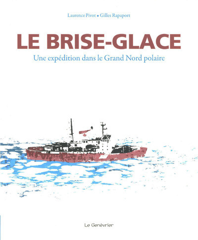 BRISE-GLACE - UNE EXPEDITION DANS LE GRAND NORD POLAIRE
