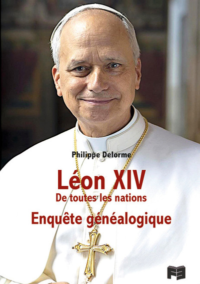 LEON XIV. DE TOUTES LES NATIONS - ENQUETE GENEALOGIQUE