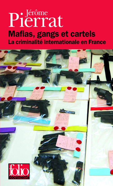 MAFIAS, GANGS ET CARTELS (LA CRIMINALITE INTERNATIONALE EN FRAN