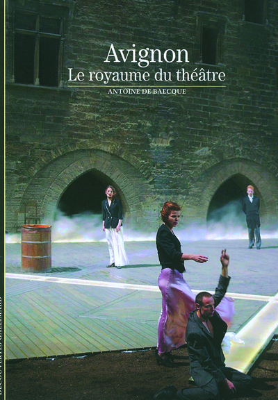 AVIGNON, LE ROYAUME DU THEATRE