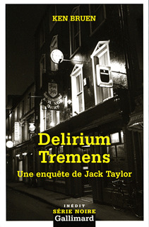 DELIRIUM TREMENS(UNE ENQUETE DE JACK TAYLOR)