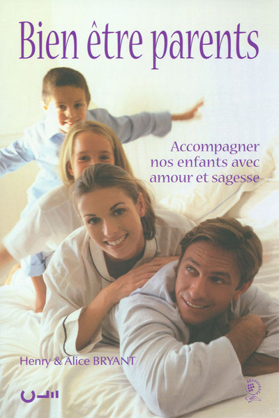 BIEN ETRE PARENTS - ACCOMPAGNER NOS ENFANTS AVEC AMOUR ET SAGESSE