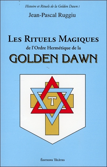 RITUELS MAGIQUES DE L´ORDRE HERMETIQUE DE LA GOLDEN DAWN