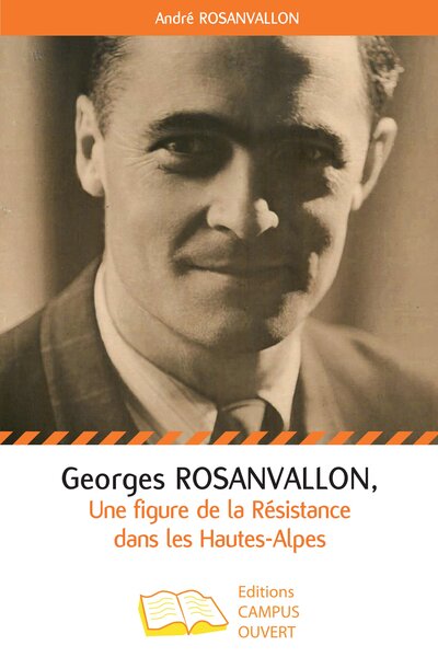 GEORGES ROSANVALLON UNE FIGURE DE LA RESISTANCE DES HAUTES ALPES
