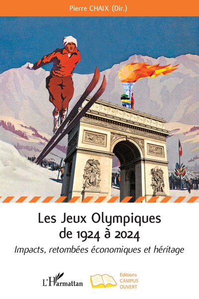 JEUX OLYMPIQUES DE 1924 A 2024 - IMPACTS, RETOMBEES ECONOMIQUES ET HERI