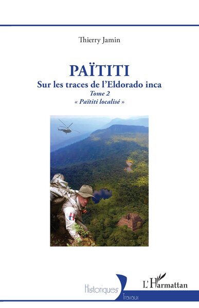 PAITITI - VOL02 - SUR LES TRACES DE LELDORADO INCA. TOME 2  PAITITI LOCALISE