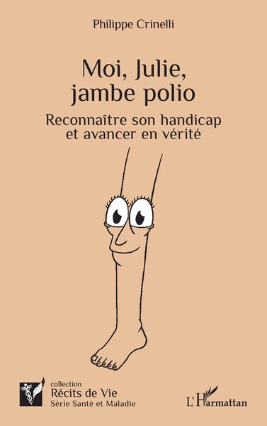 MOI, JULIE, JAMBE POLIO - RECONNAITRE SON HANDICAP ET AVANCER EN VERITE