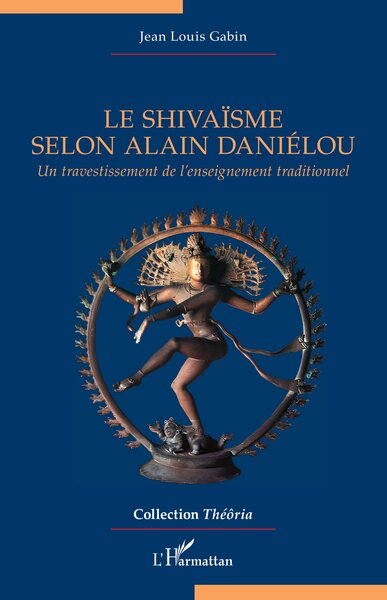 SHIVAISME SELON ALAIN DANIELOU - UN TRAVESTISSEMENT DE L´ENSEIGNEMENT TRADITIONNEL