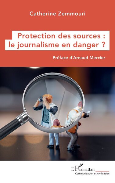 PROTECTION DES SOURCES : LE JOURNALISME EN DANGER ?
