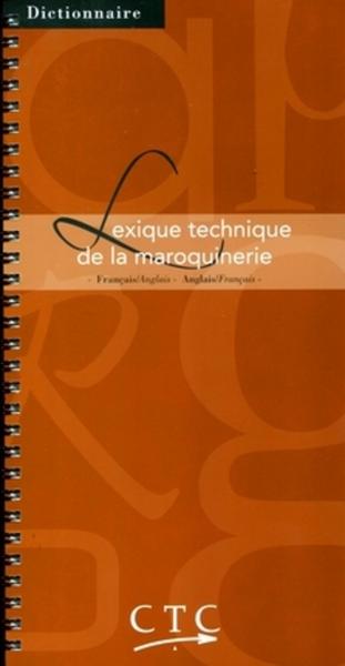 LEXIQUE TECHNIQUE DE LA MAROQUINERIE. FRANCAIS/ANGLAIS. ANGLAIS/FRANCAIS