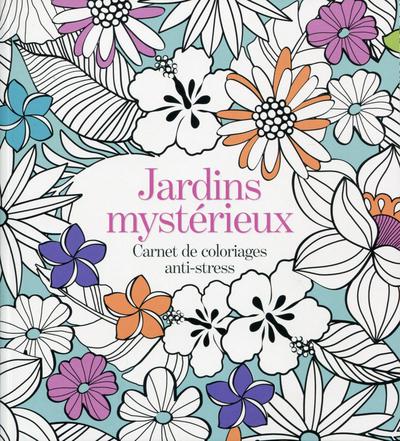 JARDINS MYSTERIEUX  CARNET DE COLORIAGE ANTI STRESS