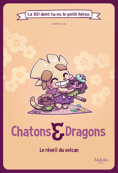 BD DONT TU ES LE PETIT HEROS - T03 - CHATONS ET DRAGONS L´EVEIL DU VOLCAN - LA EVEIL DU VOLCAN