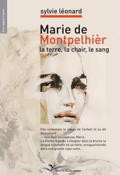 MARIE DE MONTPELHIER : LA TERRE, LA CHAIR, LE SANG