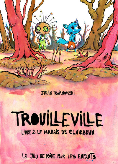 TROUILLEVILLE - LIVRE 2 : LE MARAIS DE CLAIRBRUN - LE JEU DE ROLE POUR LES ENFANTS - T02