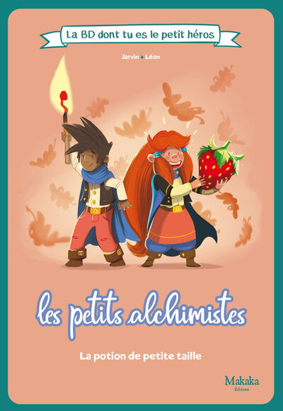 BD DONT TU ES LE PETIT HEROS - T02 - LES PETITS ALCHISMITES LA BD DONT TU ES LE PETIT HEROS - LA